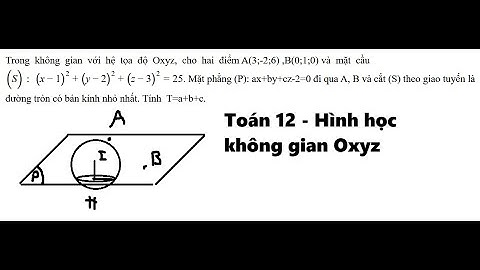 Toán 12: Trong  không  gian  với  hệ  tọa  độ  Oxyz,  cho  hai  điểm A(3;-2;6) ,B(0;1;0) và  mặt cầu