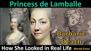 PRINCESS DE LAMBALLE: Her Barbaric Death and how She Looked in Real Life- Mortal Faces