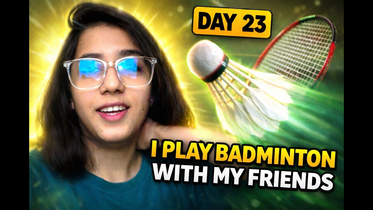 Day 23 || I PLAY BADMINTAN WITH MY FREINDS  || 