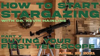 How To Start Stargazing, Part X: Buying Your First Telescope (April 25th, 2021) How To Start Stargazing Part I Getting Oriented June 29th 2020