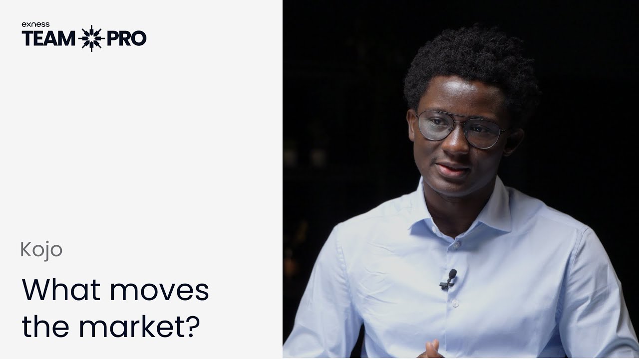 Exness Team Pro KOJO | What moves CURRENCY MARKETS? | Understanding the forces behind FOREX