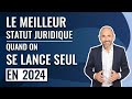 Micro  ei  eurl  sasu  quel est le meilleur statut juridique quand on se lance seul en 2024 