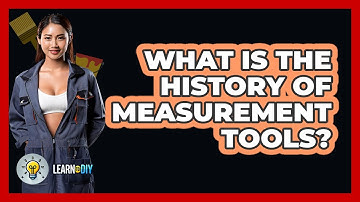 What Is The History Of Measurement Tools? - LearnToDIY360.com