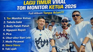 📍LAGU TIMUR TOR MONITOR KETUA 2026 VIRAL TIKTOK FULL ALBUM NO IKLAN !!! 