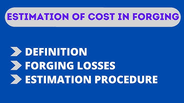 Estimation of cost in forging | Dhana Tutorials