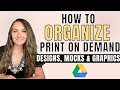 Simple Organizing Tips For Your Print On Demand Business (SKIP THE OVERWHELM!)