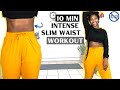 DO THIS FOR A SMALLER WAIST &amp; FLAT BELLY FASTER THAN EVER! | 10 MIN INTENSE SLIM WAIST WORKOUT