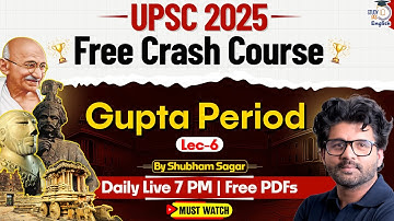 UPSC 2025 | L6 Ancient India | Gupta Period | Shubham Sagar | StudyIQ IAS English