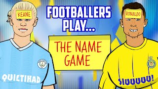 FOOTBALL NAME GAME! (Starring Haaland Nunez Ronaldo Messi Neymar Kane & more  Frontmen 6.8)