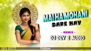 Mai Ha Mohani Dare Hav || Remix || Dj Dev 2 Audio Cg Remix 2026 #viralvideo 