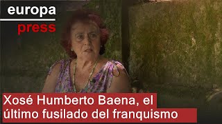 Xosé Humberto Baena: la historia del último fusilado del franquismo