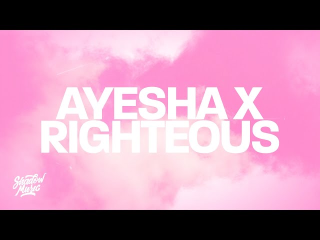 Ayesha x Righteous  Feeling Righteously Yummy (Lyrics) 