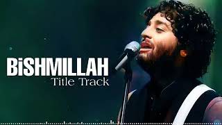 Arijit Singh: Bismillah Full Song | Title Track | Bengali song Thumb