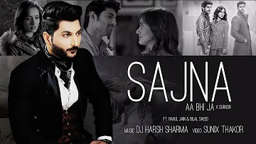 Sajna Aa Bhi Ja X Suroor - DJ HARSH SHARMA | Rahul Jain | Bilal Saeed | Sunix  Thakor