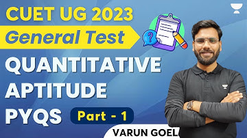 Quantitative Aptitude PYQs | Part - 1 | General Test for CUET 2023 | Varun Goel
