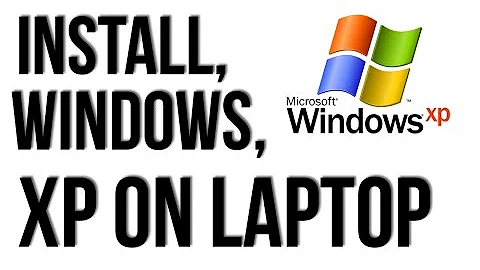 HOW TO INSTALL WINDOWS XP ON LAPTOP