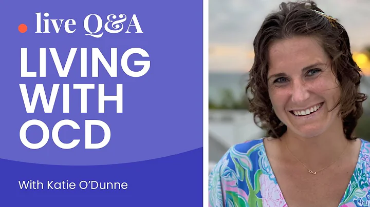 Living with OCD: Live Q&A with Katie O'Dunne