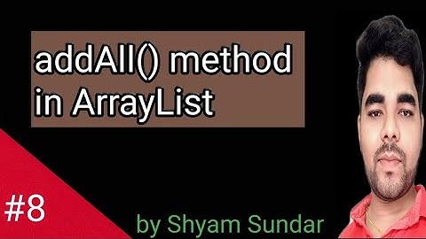 addAll() method in ArrayList || Shyam Sundar