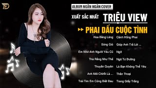 Phai Dấu Cuộc Tình, Sóng Gió - Album Ngân Ngân Cover Triệu View - Top 1 Thịnh Hành Bxh Tháng 1