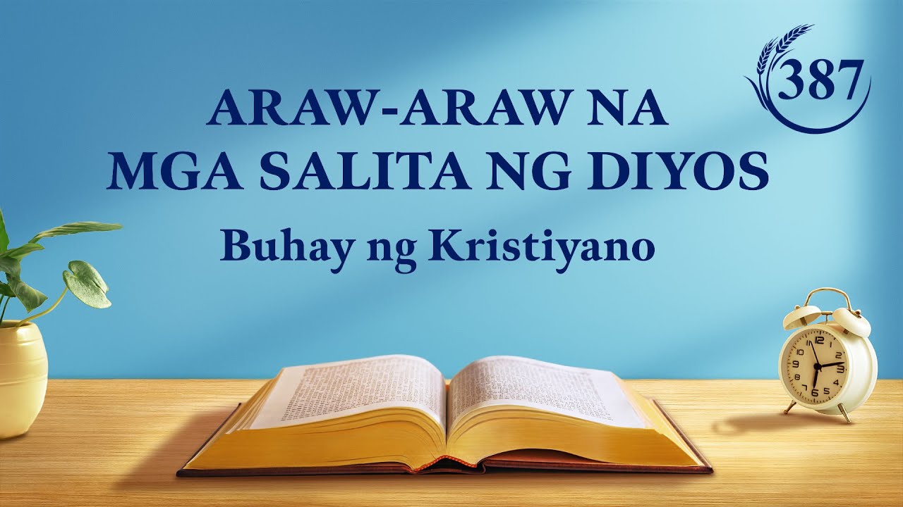 Araw-araw na mga Salita ng Diyos | "Ang mga Pangunahing Prinsipyo ng Gawain Para sa mga Lider at Manggagawa" | Sipi 387