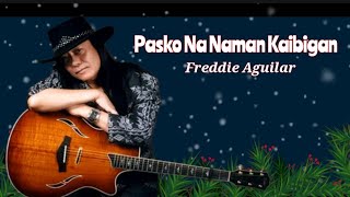 Video-Miniaturansicht von „Pasko Na Naman Aking Kaibigan - Freddie Aguilar“