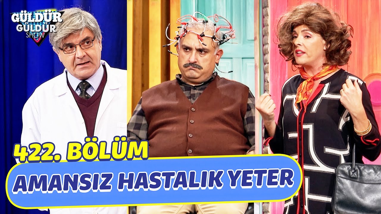 Amansız Hastalık Yeter - 422. Bölüm (Güldür Güldür Show)