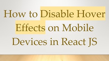How to Disable Hover Effects on Mobile Devices in React JS