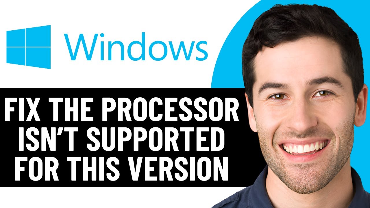 HOW TO FIX THE PROCESSOR ISN’T SUPPORTED FOR THIS VERSION OF WINDOWS 11 ...