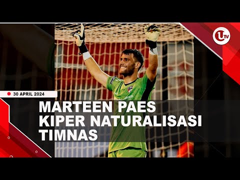 RESMI JADI WNI, MARTEEN PAES JADI KIPER BARU TIMNAS | U-NEWS
