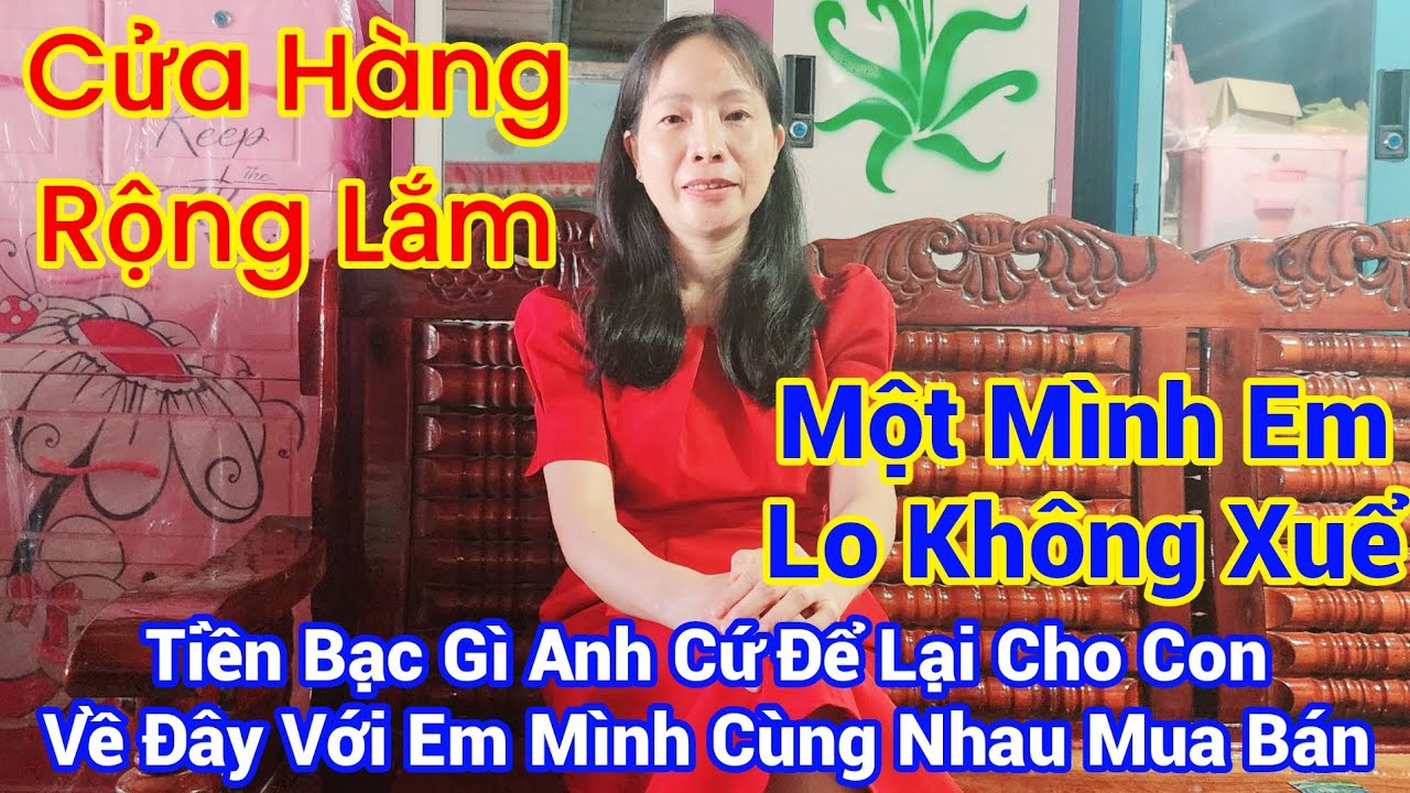 1822 EM CHỈ CẦN ANH VỀ ĐÂY CÙNG EM MUA BÁN, TIỀN BẠC HAY MỌI THỨ ANH HÃY ĐỂ LẠI CHO CON .