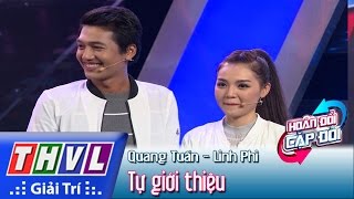 THVL | Hoán đổi cặp đôi - Tập 6: Quang Tuấn, Linh Phi tự giới thiệu