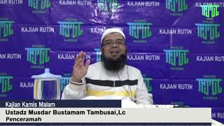 Pentingnya Tauhid Dalam Kehidupan - Ustadz Musdar Bustamam Tambusai, Lc