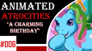 Animated Atrocities 006 A Charming Birthday G3 My Little Pony
