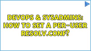 DevOps & SysAdmins: How to set a per-user resolv.conf? (4 Solutions!!)