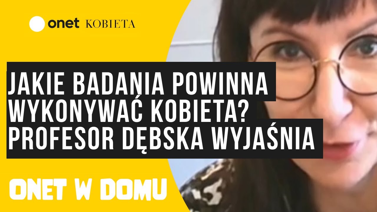 Jakie badania powinna wykonywać kobieta? Profesor Dębska wyjaśnia | Onet w domu - 30.03