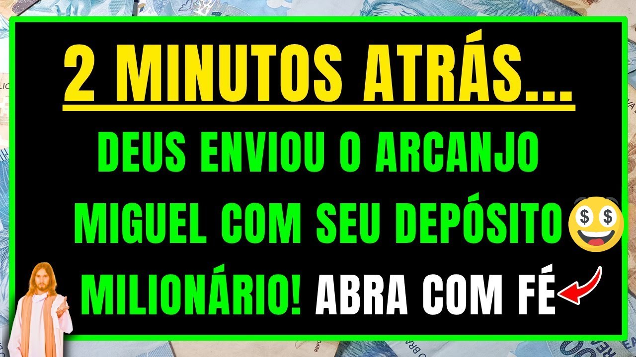 DEUS DIZ: ABRA COM FÉ, MANDEI LIBERAR SEU DEPÓSITO MILIONÁRIO FAZ 2 MINUTOS, VEJA AGORA