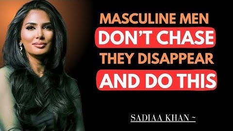 Masculine Men Don’t Chase. They Disappear || Sadia Khan ||