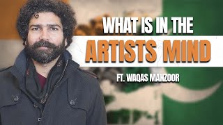 Mind of an Artist and the Transformative Power of Art | FT Waqas Manzoor |104 | TG Podcast