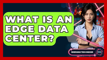 What Is An Edge Data Center? - Emerging Tech Insider