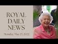 Queen Elizabeth II Attends the Chelsea Flower Show.  Plus, other royal daily news for May 23, 2022.