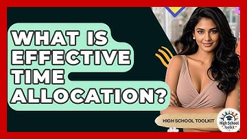 What Is Effective Time Allocation? - High School Toolkit