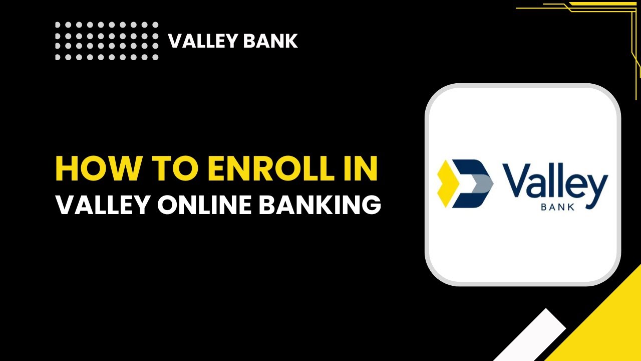 How to Enroll in Valley Online Banking