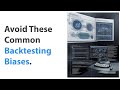 Why Your Backtesting Results May Be Biased