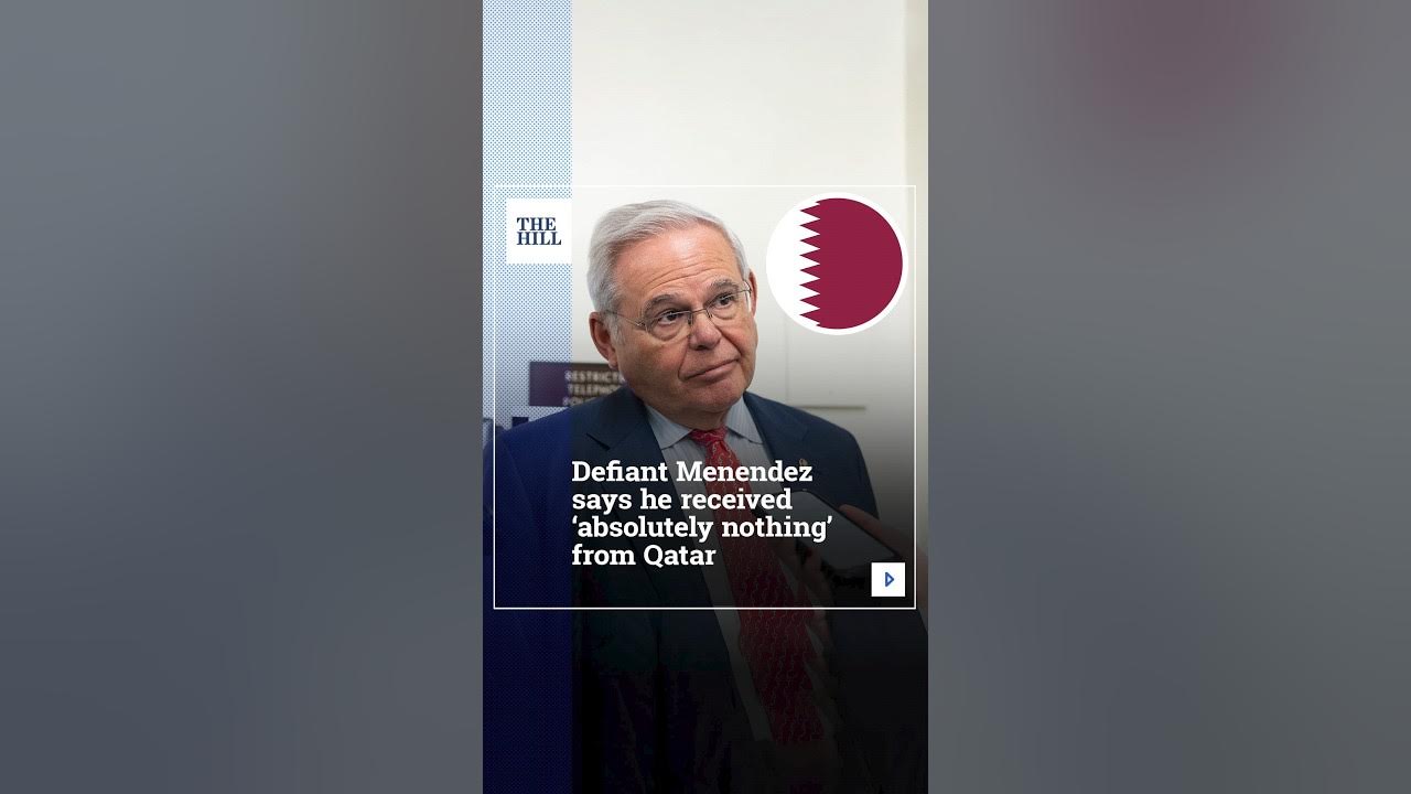 Defiant Menendez Says He Received ‘Absolutely Nothing’ From Qatar