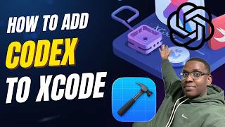 How to Add Codex to Xcode - ChatGPT