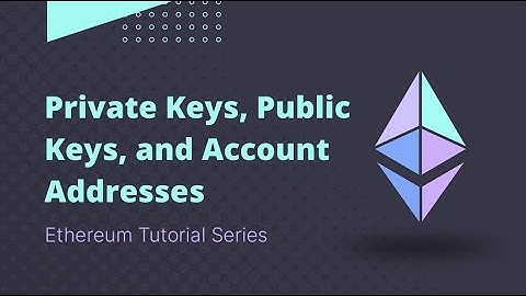 Ethereum - Tutorial 3 - Private Keys, Public Keys, and Account Addresses