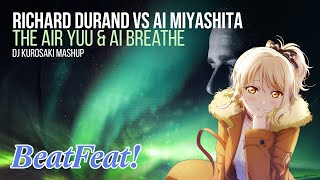 Richard Durand vs Ai Miyashita - The Air Yuu & Ai Breathe (DJ Kurosaki Mashup)