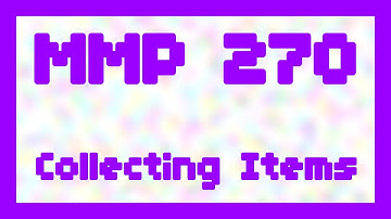 Collecting Items ~ MMP 270