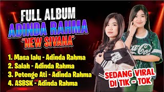 FULL ALBUM ADINDA RAHMA VIRAL TIKTOK | NEW SIVANA | DANGDUT KOPLO VIRAL FULL ALBUM TERBARU