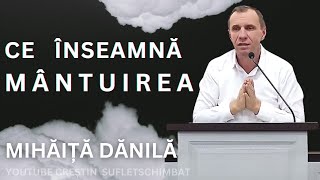 MIHAITA DANILA - CE ÎNSEAMNĂ MÂNTUIREA - PREDICA 2024